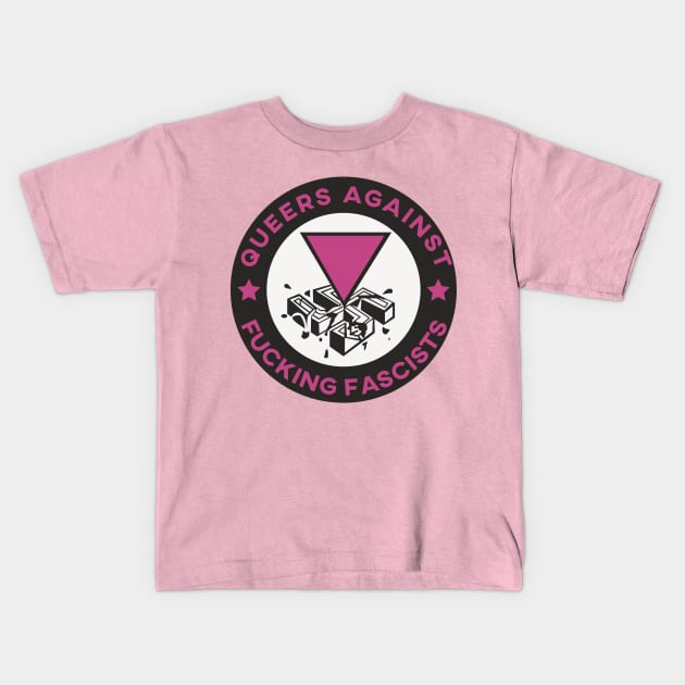 queers against fucking fascists Kids T-Shirt by remerasnerds